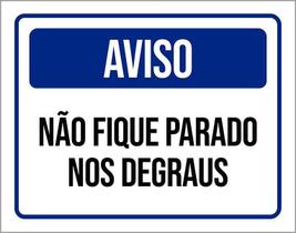 Placa Sinalização - Aviso Não Fique Parado Nos Degraus 36X46
