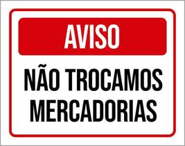 Placa Sinalização Aviso Não Trocamos Mercadorias 27X35