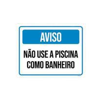 Placa Sinalização Aviso Não Use Piscina Como Banheiro 18X23