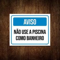 Placa Sinalização Aviso Não Use Piscina Como Banheiro 27X35