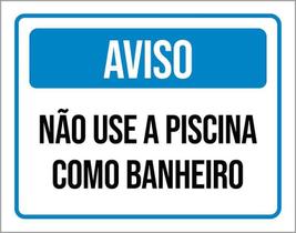 Placa Sinalização Aviso Não Use Piscina Como Banheiro 27X35