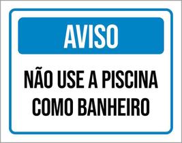 Placa Sinalização Aviso Não Use Piscina Como Banheiro 36X46