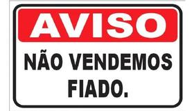 Placa sinalização aviso nao vendemos fiado 20x30
