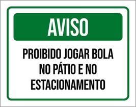 Placa Sinalização - Aviso Proibido Jogar Bola Pátio 27X35