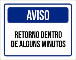 Placa Sinalização - Aviso Retorno Alguns Minutos 36X46