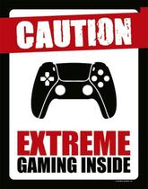 Placa Sinalização - Caution Extreme Gaming Inside Ps 27X35