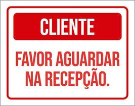 Placa Sinalização - Cliente Favor Aguardar Na Recepção 36X46