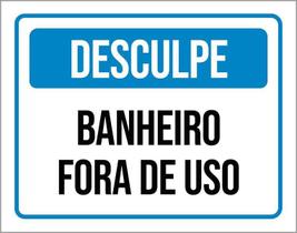 Placa Sinalização Desculpe Banheiro Fora De Uso 27X35