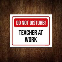 Placa Sinalização - Do Not Disturb Teacher At Work 18X23