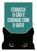 Placa Sinalização - Esqueça Cão Cuidado Com Gato 18X23