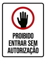 Placa Sinalização Mão Proibido Entrar Sem Autorização 18X23