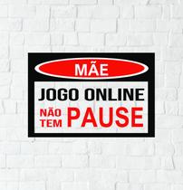 Placa Sinalização Mdf Mãe Jogo Olnine Não Tem Pause 20X28Cm