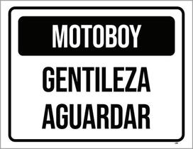 Placa Sinalização - Motoboy Gentileza Aguardar 27X35