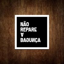 Placa Sinalização - Não Repare A Bagunça