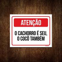 Placa Sinalização - O Cachoro É Seu Cocô Também 18X23