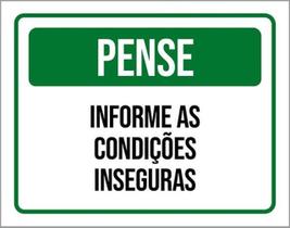 Placa Sinalização - Pense Informe Condições Inseguras 27X35