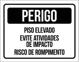 Placa Sinalização - Perigo Piso Elevado Evite Impacto 18X23