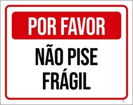 Placa Sinalização Por Favor Não Pise Frágil 27X35