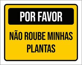 Placa Sinalização Por Favor Não Roube Minhas Plantas 36X46