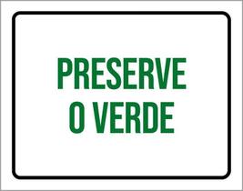 Placa Sinalização Preserve O Verde 27X35