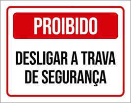 Placa Sinalização - Proibido Desligar Trava Segurança 18X23