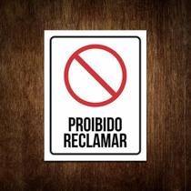 Placa Sinalização - Proibido Reclamar