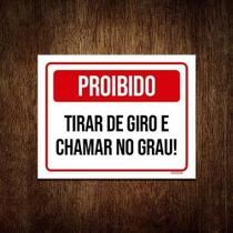 Placa Sinalização - Proibido Tirar Giro Chamar Grau 18X23