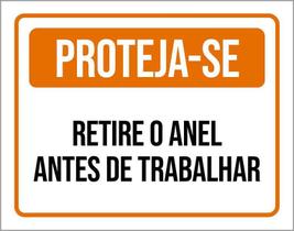 Placa Sinalização - Proteja-Se Retire Anel Trabalhar 18X23