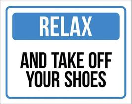 Placa Sinalização - Relax And Take Off Your Shoes 27X35