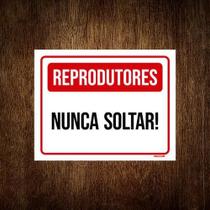 Placa Sinalização - Reprodutores Nunca Soltar 18X23