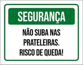 Placa Sinalização - Segurança Não Suba Prateleiras 27X35