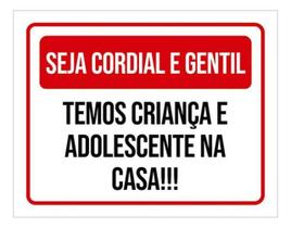 Placa Sinalização - Seja Cordial Gentil Temos Criança 27X35