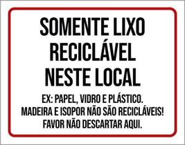 Placa Sinalização Somente Lixo Reciclável Neste Local 36X46