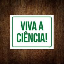 Placa Sinalização Verde - Viva A Ciência! 18x23