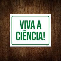 Placa Sinalização Verde - Viva A Ciência! 36x46