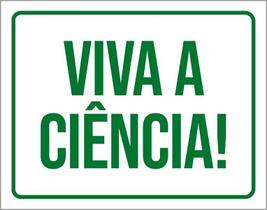 Placa Sinalização Verde - Viva A Ciência 36X46