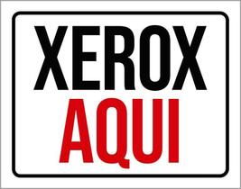 Placa Sinalização - Xerox Aqui 36X46 Placa Sinalização - Xerox Aqui 36X46