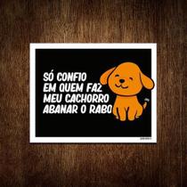 Placa Só Confio Quem F Cachorro Abanar Rabo 18x23cm 10un