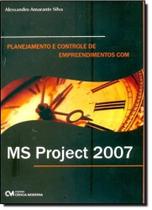 Planejamento e Controle de Empreendimentos Com Ms Project 2007 - CIENCIA MODERNA