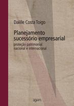 Planejamento Sucessório Empresarial: Proteção Patrimonial Nacional e Internacional - AGWM EDITORES Planejamento Sucessório Empresarial: Proteção Patrimonial Nacional e Internacional - AGWM EDITORES