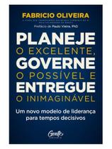 Planeje o excelente, governe o possível e entregue o inimaginável
