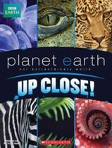 Planet Earth: - Up Close!