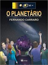Planetario, o - ciencias - 5 serie / 6 ano - EDITORA FTD S/A (PQ. GRÁFICO)