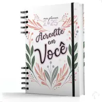 Planner Visão Semanal e Mensal Capa Dura Acredite em Você