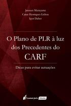 Plano de plr a luz dos precedentes do carf, o - dicas para evitar atuacoes - LUMEN JURIS MATRIZ EIRELI - EP Plano de plr a luz dos precedentes do carf, o - dicas para evitar atuacoes - LUMEN JURIS MATRIZ EIRELI - EP
