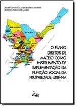 Plano Diretor de Maceió Como Instrumento de Implementação da Função Social da Propriedade Urbana, O - VIVA