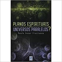 Planos espirituais ou universos paralelos - LAR DE FREI LUIZ