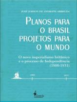 Planos para o brasil, projetos para o mundo - vol. 1