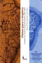 Planos Para o Império - Os Planos De Viação Do Segundo Reinado (1869-1889) Planos Para o Império - Os Planos De Viação Do Segundo Reinado (1869-1889)