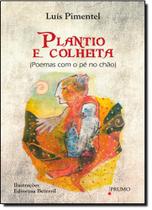 Plantio e Colheita: Poemas com o Pé no Chão - PRUMO - ROCCO